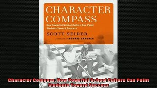 READ book  Character Compass How Powerful School Culture Can Point Students Toward Success Full EBook