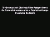 Book The Demographic Dividend: A New Perspective on the Economic Consequences of Population