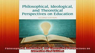 Free Full PDF Downlaod  Philosophical Ideological and Theoretical Perspectives on Education 2nd Edition Full Ebook Online Free