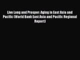 Ebook Live Long and Prosper: Aging in East Asia and Pacific (World Bank East Asia and Pacific