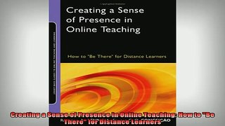 READ book  Creating a Sense of Presence in Online Teaching How to Be There for Distance Learners Full EBook