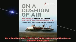FAVORIT BOOK   On a Cushion of Air The Story of Hoverlloyd and the CrossChannel Hovercraft  FREE BOOOK ONLINE