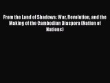 Book From the Land of Shadows: War Revolution and the Making of the Cambodian Diaspora (Nation