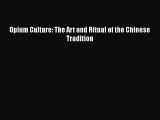 Ebook Opium Culture: The Art and Ritual of the Chinese Tradition Download Online