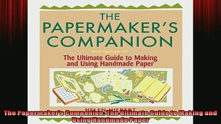FAVORIT BOOK   The Papermakers Companion The Ultimate Guide to Making and Using Handmade Paper  FREE BOOOK ONLINE