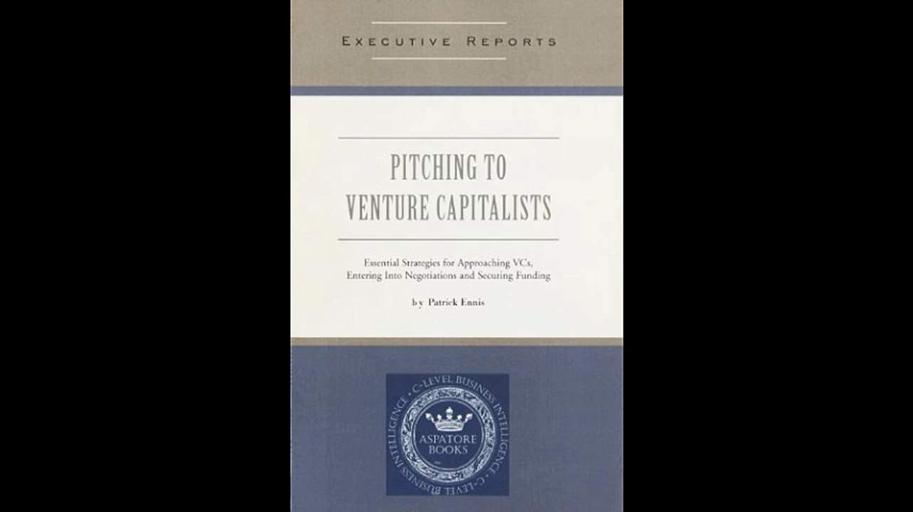 Pitching to Venture Capitalists Essential Strategies for Approaching VCs Entering Into Negotiations and Securing