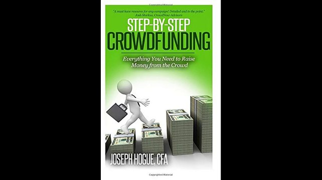 Step by Step Crowdfunding Everything You Need to Raise Money From the Crowd