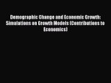 Book Demographic Change and Economic Growth: Simulations on Growth Models (Contributions to