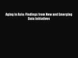 Ebook Aging in Asia: Findings from New and Emerging Data Initiatives Read Full Ebook