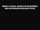 Book Manners Customs and Dress during the Middle Ages and during the Renaissance Period Read
