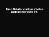 Book Repast: Dining Out at the Dawn of the New American Century 1900-1910 Read Full Ebook