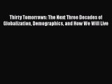 Ebook Thirty Tomorrows: The Next Three Decades of Globalization Demographics and How We Will