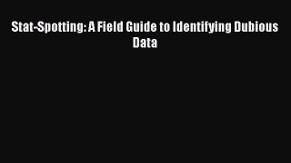 Book Stat-Spotting: A Field Guide to Identifying Dubious Data Read Full Ebook