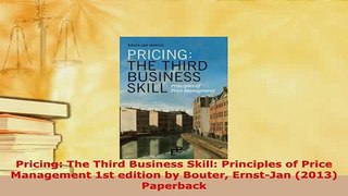 Download  Pricing The Third Business Skill Principles of Price Management 1st edition by Bouter Read Online