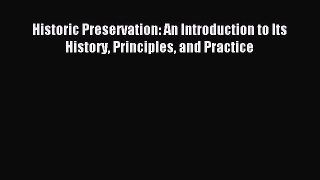 [Read PDF] Historic Preservation: An Introduction to Its History Principles and Practice Download