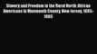 [Read book] Slavery and Freedom in the Rural North: African Americans in Monmouth County New