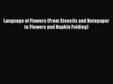 Book Language of Flowers (From Stencils and Notepaper to Flowers and Napkin Folding) Read Full