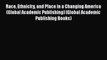 Book Race Ethnicity and Place in a Changing America (Global Academic Publishing) (Global Academic