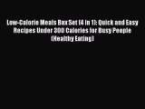 Read Low-Calorie Meals Box Set (4 in 1): Quick and Easy Recipes Under 300 Calories for Busy