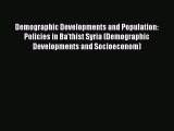 Book Demographic Developments and Population: Policies in Ba'thist Syria (Demographic Developments