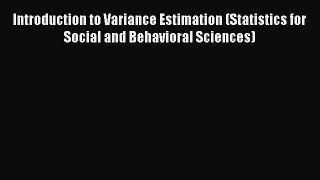 Book Introduction to Variance Estimation (Statistics for Social and Behavioral Sciences) Read