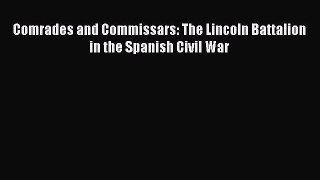 Read Comrades and Commissars: The Lincoln Battalion in the Spanish Civil War Ebook Free