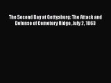 Read The Second Day at Gettysburg: The Attack and Defense of Cemetery Ridge July 2 1863 Ebook