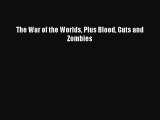 [PDF] The War of the Worlds Plus Blood Guts and Zombies [Read] Online