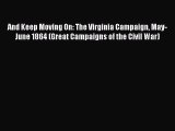 Read And Keep Moving On: The Virginia Campaign May-June 1864 (Great Campaigns of the Civil