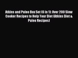 Read Atkins and Paleo Box Set (6 in 1): Over 200 Slow Cooker Recipes to Help Your Diet (Atkins