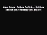 Read Vegan Hummus Recipes: The 20 Most Delicious Hummus Recipes That Are Quick and Easy Ebook