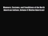 Ebook Manners Customs and Conditions of the North American Indians Volume II (Native American)