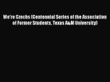 Ebook We're Czechs (Centennial Series of the Association of Former Students Texas A&M University)