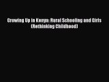 Book Growing Up in Kenya: Rural Schooling and Girls (Rethinking Childhood) Read Full Ebook