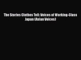 Ebook The Stories Clothes Tell: Voices of Working-Class Japan (Asian Voices) Read Online
