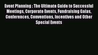 Book Event Planning : The Ultimate Guide to Successful Meetings Corporate Events Fundraising