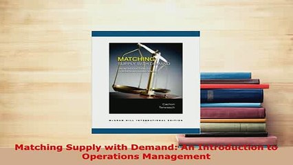 PDF  Matching Supply with Demand An Introduction to Operations Management Ebook