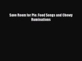 Download Save Room for Pie: Food Songs and Chewy Ruminations PDF Online