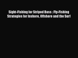 Download Video: Download Sight-Fishing for Striped Bass : Fly-Fishing Strategies for Inshore Offshore and the