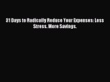 Read 31 Days to Radically Reduce Your Expenses: Less Stress. More Savings. PDF Online