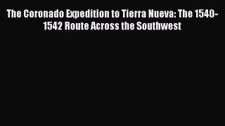 [Read book] The Coronado Expedition to Tierra Nueva: The 1540-1542 Route Across the Southwest