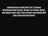 Read Lavish Desserts Box Set (5 in 1): Savory Mouthwatering Crepes Bread Ice Cream Donut and