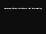 Read Cannons: An Introduction to Civil War Artillery Ebook Free