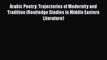 Download Arabic Poetry: Trajectories of Modernity and Tradition (Routledge Studies in Middle