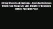 Read 30 Day Whole Food Challenge - Quick And Delicious Whole Food Recipes To Lose Weight For