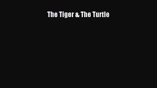 PDF The Tiger & The Turtle Free Books