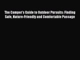 PDF The Camper's Guide to Outdoor Pursuits: Finding Safe Nature-Friendly and Comfortable Passage