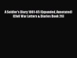 Download A Soldier's Diary 1861-65 (Expanded Annotated) (Civil War Letters & Diaries Book 26)