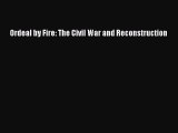 Read Ordeal By Fire: The Civil War and Reconstruction Ebook Free