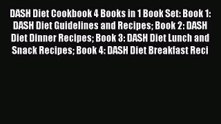 Download DASH Diet Cookbook 4 Books in 1 Book Set: Book 1: DASH Diet Guidelines and Recipes